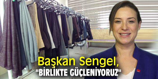 Başkan Sengel, "Birlikte güçleniyoruz"