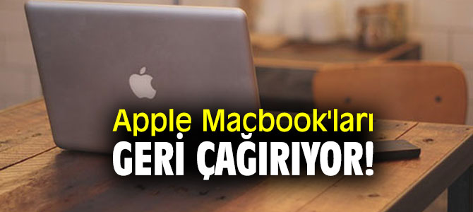 Apple Macbook'ları geri çağırıyor! 