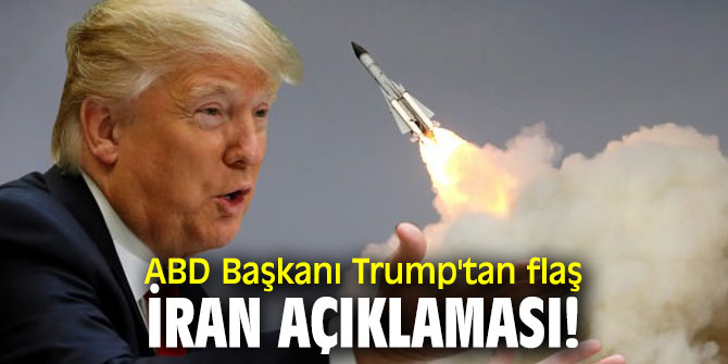 ABD Başkanı Trump'tan flaş İran açıklaması!