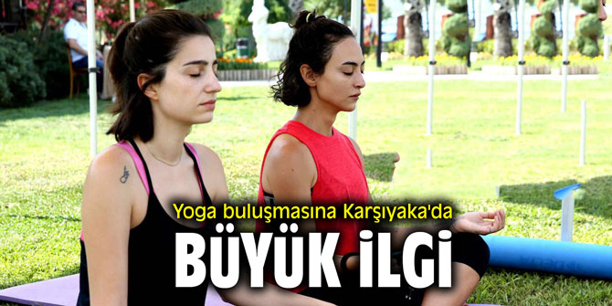 Yoga buluşmasına Karşıyaka'da büyük ilgi