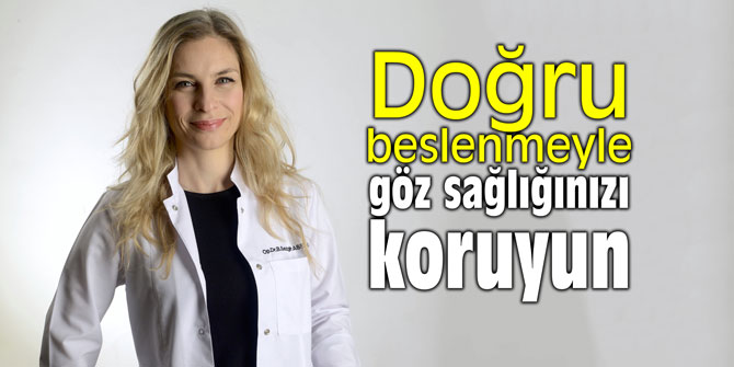 “Doğru Beslenmeyle Göz Sağlığınızı Koruyun”
