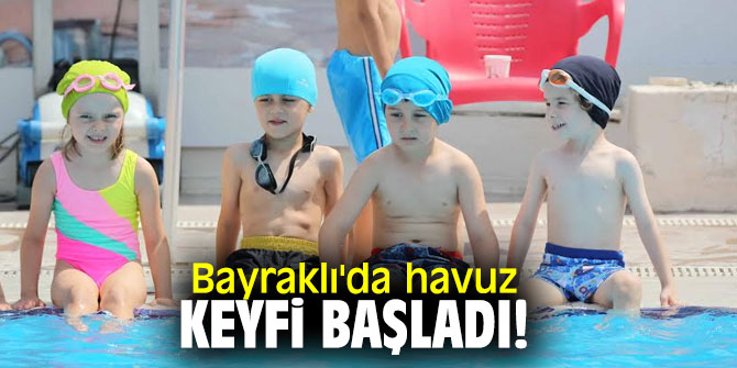 Bayraklı'da havuz keyfi başladı!