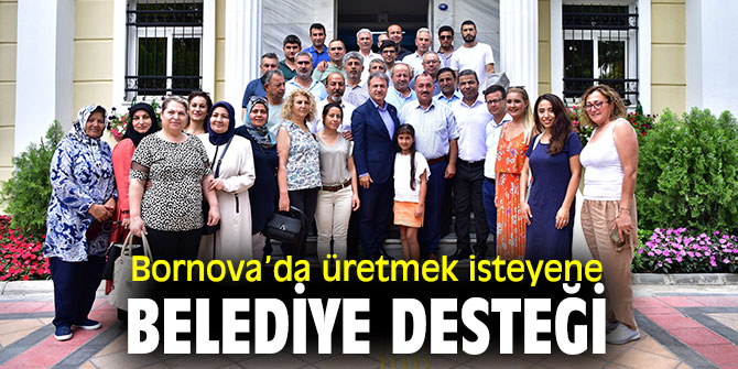 Bornova Belediyesi'nden üretmek isteyenlere destek!
