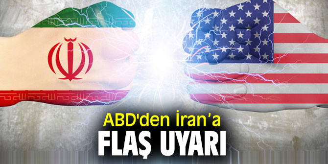 ABD'den İran’a flaş uyarı
