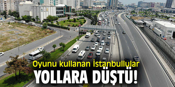 Oyunu kullanan İstanbullular yollara düştü!