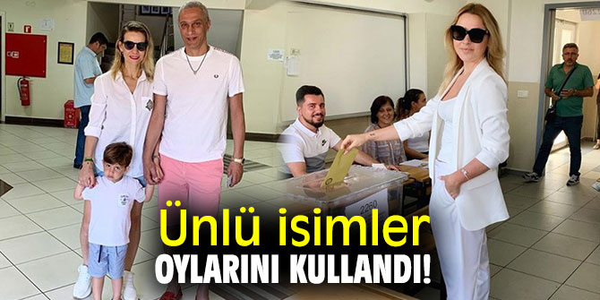 Ünlü isimler oylarını kullandı!