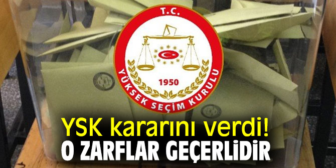 YSK kararını verdi! O zarflar geçerlidir