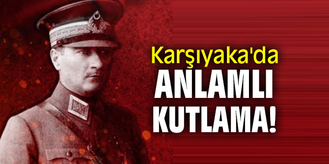 Karşıyaka'da anlamlı kutlama!