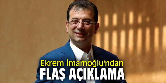 Ekrem İmamoğlu'ndan flaş açıklama