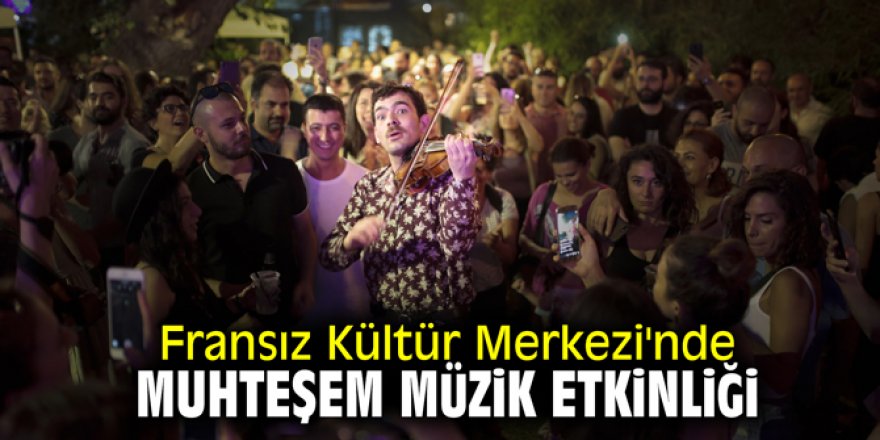 Fransız Kültür Merkezi'nde muhteşem müzik etkinliği