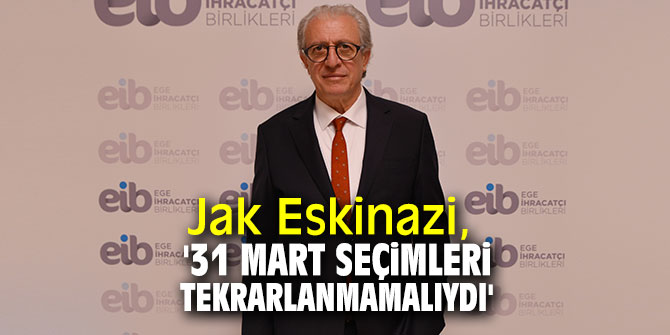 Jak Eskinazi, '31 Mart seçimleri tekrarlanmamalıydı'