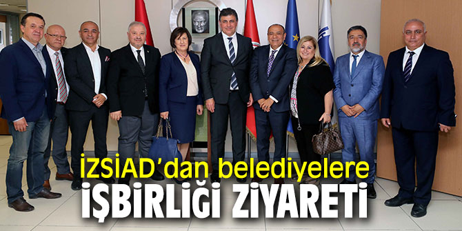 İZSİAD, belediyeleri ziyaret etti!