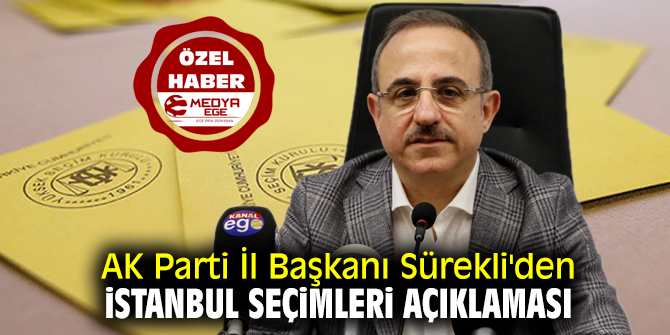 AK Parti İl Başkanı Sürekli'den İstanbul seçimleri açıklaması