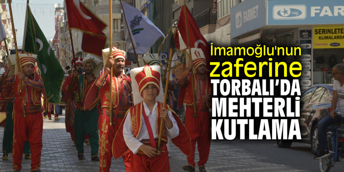 İmamoğlu'nun zaferine Torbalı'da mehterli kutlama