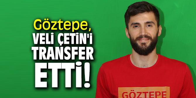 Göztepe, Veli Çetin'i transfer etti!