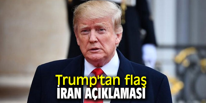 Trump'tan flaş İran açıklaması