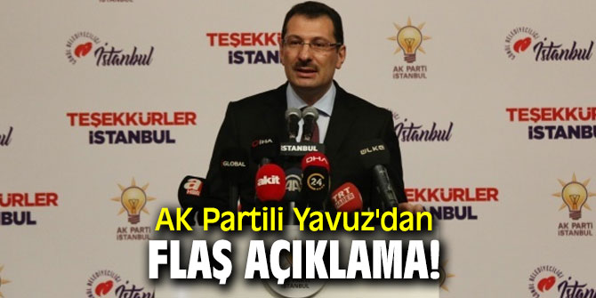 AK Partili Yavuz'dan flaş açıklama!