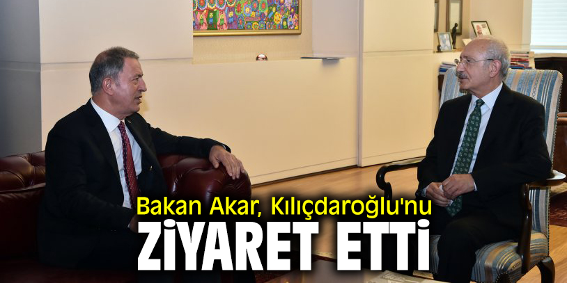 Bakan Akar, Kılıçdaroğlu'nu ziyaret etti