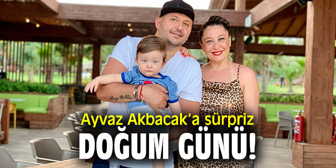 Ayvaz Akbacak’a sürpriz doğum günü!