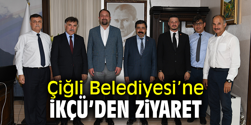 İKÇÜ'den Çiğli Belediyesi'ne ziyaret