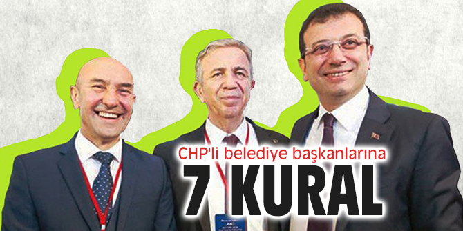 CHP'li belediye başkanlarına Kılıçdaroğlu'ndan 7 kural