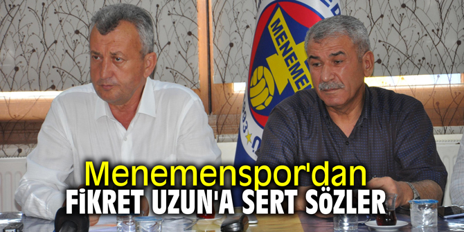 Menemenspor'dan Fikret Uzun'a sert sözler