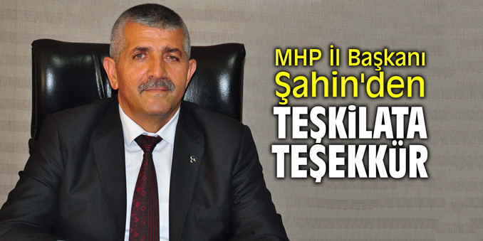 MHP İl Başkanı Şahin'den teşkilata teşekkür