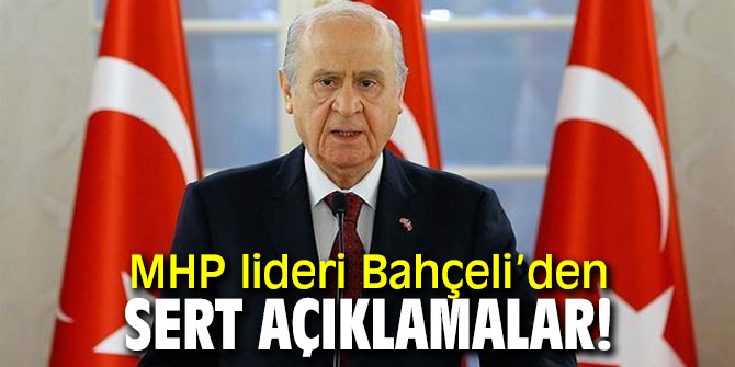 MHP lideri Bahçeli’den sert açıklamalar!