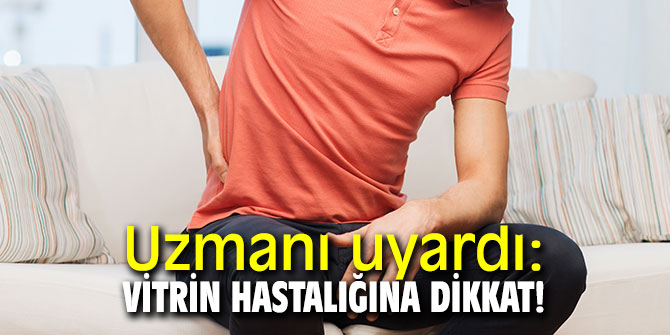 Uzmanı uyardı: Vitrin Hastalığına dikkat!