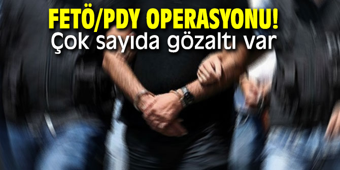 FETÖ/PDY operasyonu! Çok sayıda gözaltı var
