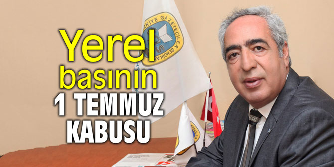 Yerel basının 1 Temmuz kabusu