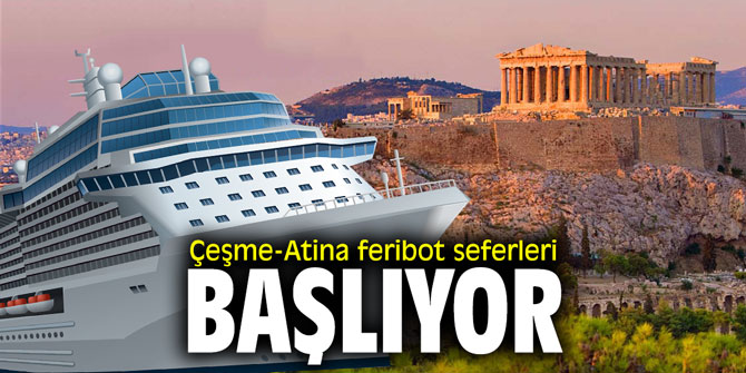 Çeşme-Atina feribot seferleri bu pazar başlıyor