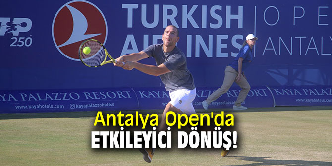 Antalya Open'da etkileyici dönüş!