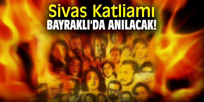  2 Temmuz Sivas Katliamı Bayraklı'da anılacak!