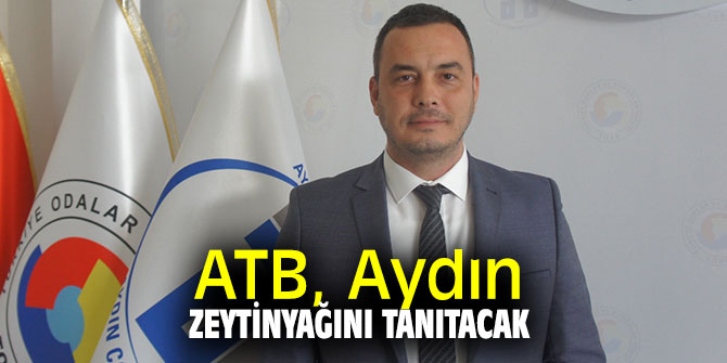 ATB,  Aydın Zeytinyağını tanıtacak