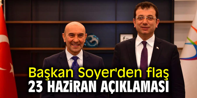 Başkan Soyer'den flaş 23 Haziran açıklaması