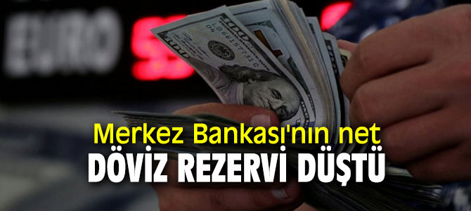 Merkez Bankası'nın net döviz rezervi düştü