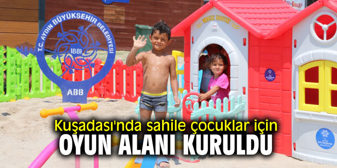 Kuşadası'nda sahile çocuklar için oyun alanı kuruldu