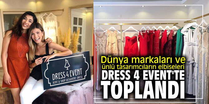 Dünya markaları ve ünlü tasarımcıların elbiseleri Dress 4 Event'te toplandı