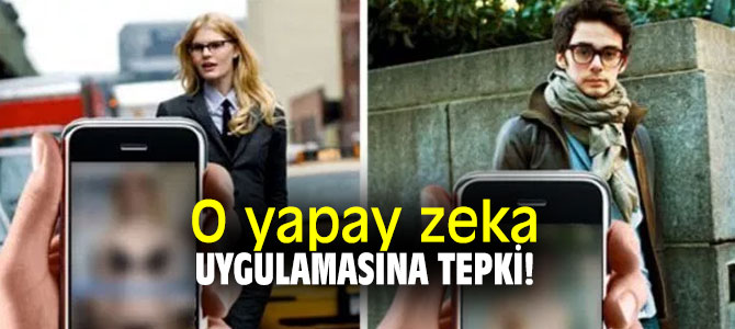 O yapay zeka uygulamasına tepki! Çıplak gösteriyor...