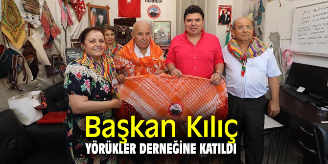 Başkan Kılıç Yörükler derneğine katıldı