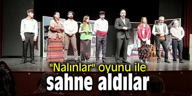 "Nalınlar" oyunu ile sahne aldılar