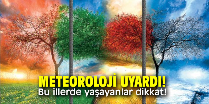 Meteoroloji uyardı! Bu illerde yaşayanlar dikkat!