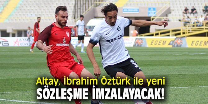 Altay, İbrahim Öztürk ile yeni sözleşme imzalayacak!