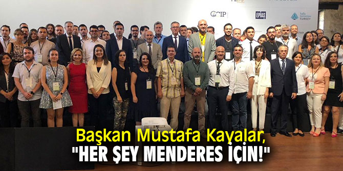 Başkan Mustafa Kayalar, "Her Şey Menderes için!"