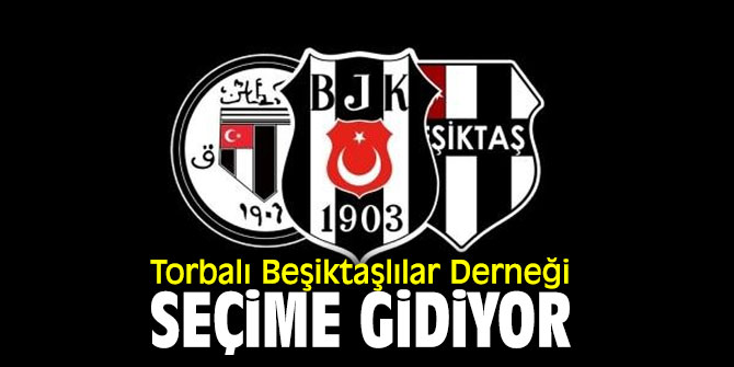 Torbalı Beşiktaşlılar Derneği seçime gidiyor