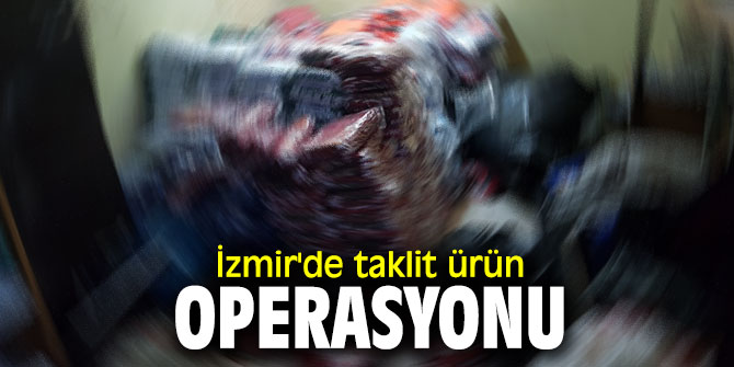İzmir'de operasyon!