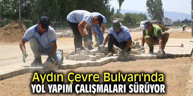 Aydın Çevre Bulvarı'nda yol yapım çalışmaları sürüyor
