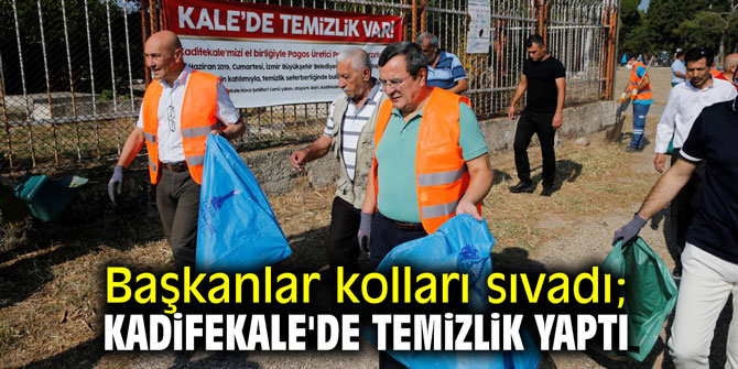 Başkanlar kolları sıvadı; Kadifekale'de temizlik yaptı