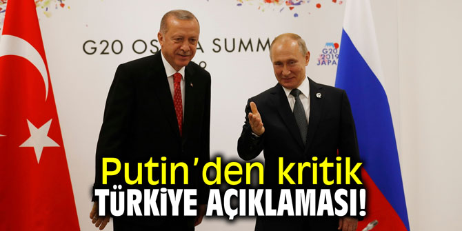 Putin’den kritik Türkiye açıklaması!